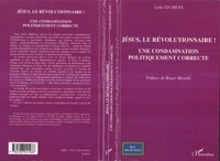 Leão Da Silva - Jésus, le révolutionnaire ! - Une condamnation politiquement correcte.