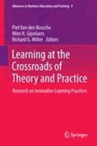 Piet van den Bossche - Learning at the Crossroads of Theory and Practice - Research on Innovative Learning Practices.