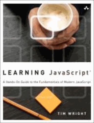 Learning JavaScript - A Hands-on Guide to the Fundamentals of Modern JavaScript.