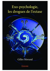 Exo-psychologie, les drogues de l'extase