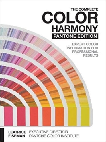 Leatrice Eiseman - The Complete Color Harmony, Pantone Edition - Expert Color Information for Professional Results.