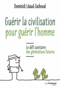 Guérir la civilisation pour guérir l'homme