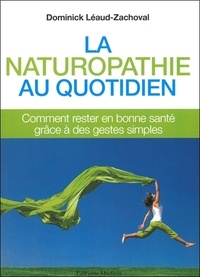 Téléchargez des livres gratuitement pour kindle La naturopathie au quotidien  - Comment rester en bonne santé grâce à des gestes simples 9782853274227