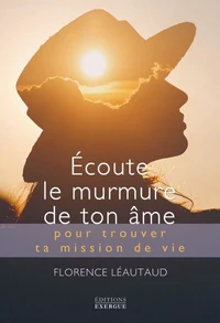 Écoute le murmure de ton âme