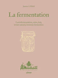 La fermentation - Lactofermentation, miso, koji, boissons fermentées...
