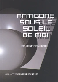 Antigone sous le soleil de midi
