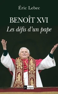 Benoît XVI les défis d'un pape