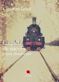 Enquête de succès, la gare abandonnée