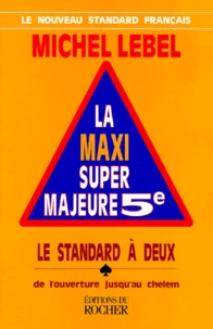 La Maxi Super Majeur 5eme. Tome 1, Le Standard A Deux, De L'Ouverture Jusqu'Au Chelem