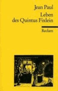 Leben des Quintus Fixlein - Aus fünfzehn Zettelkästen gezogen, nebst einem Musteil und einigen Jus de tablette.