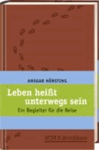 Leben heißt unterwegs sein - Ein Begleiter für die Reise.