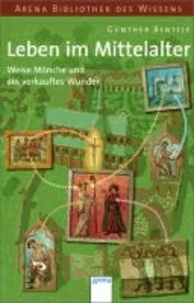 Leben im Mittelalter - Weise Mönche und ein verkauftes Wunder - Lebendige Geschichte.