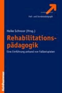 Leben mit Behinderungen - Eine Einführung in die Rehabilitationspädagogik anhand von Fallbeispielen.