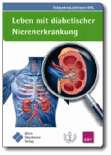 Leben mit diabetischer Nierenerkrankung - (zur Nationalen VersorgungsLeitlinie Nierenerkrankungen bei Diabetes im Erwachsenenalter).