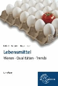 Lebensmittel - Waren, Qualitäten, Trends