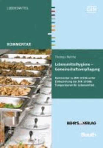 Lebensmittelhygiene - Gemeinschaftsverpflegung - Kommentar zu DIN 10506 unter Einbeziehung der DIN 10508: Temperaturen für Lebensmittel.