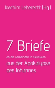 7 Briefe an die Gemeinden in Kleinasien aus der Apokalypse des Johannes