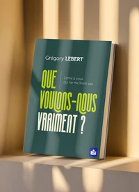 Que voulons-nous vraiment ?