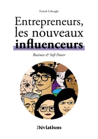 Entrepreneurs, les nouveaux influenceurs