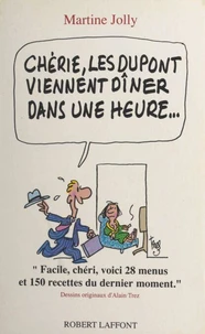 Chérie, les Dupont viennent dîner dans une heure...