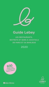 Le guide Lebey - Les restaurants, bistrots et bars à cocktails de Paris et sa banlieue.pdf