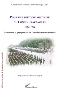 Pour une histoire militaire du Congo-Brazzaville 1882-1992