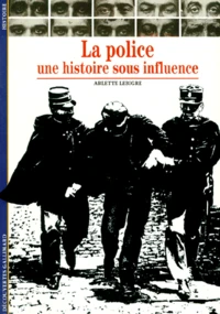 La Police. Une Histoire Sous Influence