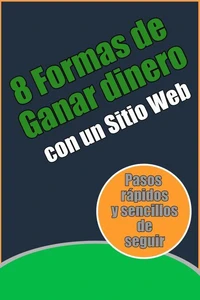 8 Formas de Ganar dinero con un Sitio Web