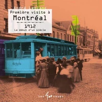Première visite à Montréal 1912 Le début d'un siècle