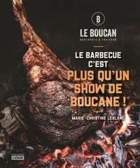 Le barbecue c'est plus qu'un show de boucane!