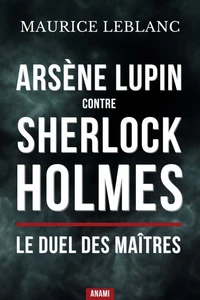 Arsène lupin contre sherlock holmes : Le duel des maîtres