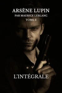 Arsène lupin, l'intégrale