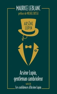 Arsène Lupin, gentleman cambrioleur suivi de Les confidences d'Arsène Lupin