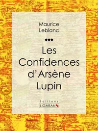 Les Confidences d'Arsène Lupin