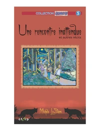 Une rencontre inattendue et autres récits