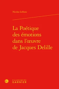La Poétique des émotions dans l'oeuvre de Jacques Delille