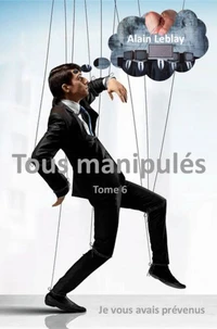 Tous manipulés - Tome 6