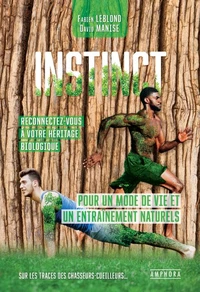 Instincts. Reconnectez-vous à votre héritage biologique