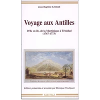 Voyage Aux Antilles. D'Ile En Ile, De La Martinique A Trinidad (1767-1773), 2eme Edition