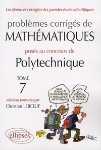 Problèmes corrigés de mathématiques posés au concours de Polytechnique 2004-2007