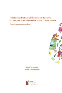 Paroles d'enfants, d'adolescents et d'adultes sur l'espace familial et scolaire dans l'océan Indien