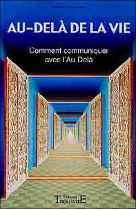 Au-Dela De La Vie. Comment Communiquer Avec L'Au-Dela