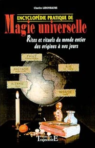 Encyclopedie Pratique De Magie Universelle. Rites Et Rituels Du Monde Entier Des Origines A Nos Jours