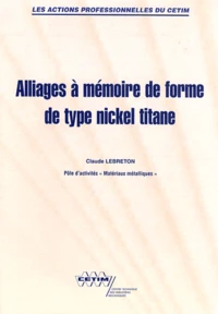 Alliages à mémoire de forme de type nickel titane
