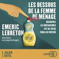 Les dessous de la femme de ménage - Découvrez les mécanismes psy de votre thriller préféré