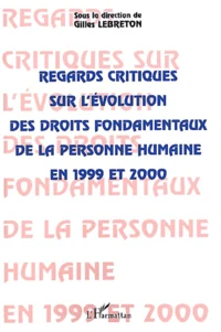 Regards Critiques Sur L'Evolution Des Droits Fondamentaux De La Personne Humaine En 1999 Et 2000