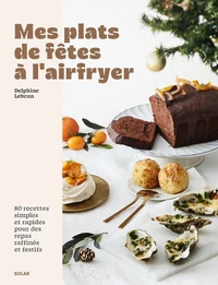Mes plats de fêtes à l'airfryer