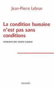 La condition humaine n'est pas sans conditions