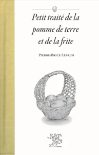 Petit traité de la pomme de terre et de la frite