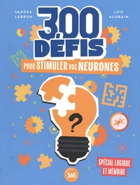 300 défis pour stimuler vos neurones